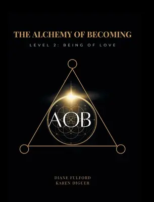 Die Alchemie des Werdens: Stufe 2: Das Sein der Liebe - The Alchemy of Becoming: Level 2: Being of Love