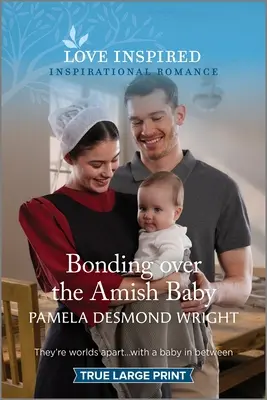 Bonding Over the Amish Baby: Ein erbaulicher, inspirierender Liebesroman - Bonding Over the Amish Baby: An Uplifting Inspirational Romance