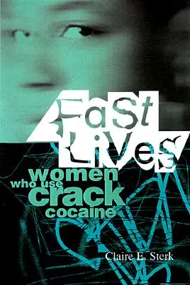 Fast Lives: Frauen, die Crack-Kokain konsumieren - Fast Lives: Women Who Use Crack Cocaine