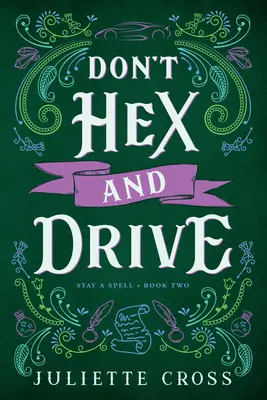 Nicht hexen und fahren: Stay a Spell Buch 2 Band 2 - Don't Hex and Drive: Stay a Spell Book 2 Volume 2