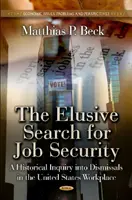 Flüchtige Suche nach Arbeitsplatzsicherheit - Eine historische Untersuchung über Entlassungen am Arbeitsplatz in den USA - Elusive Search for Job Security - A Historical Inquiry into Dismissals in the US Workplace