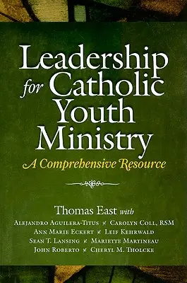 Leiterschaft in der katholischen Jugendarbeit: Ein umfassendes Hilfsmittel - Leadership for Catholic Youth Ministry: A Comprehensive Resource