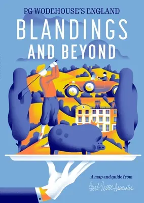 Blandings und darüber hinaus: Pg Wodehouses England - Blandings and Beyond: Pg Wodehouse's England