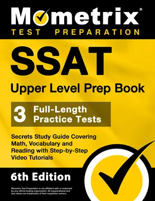 SSAT Upper Level Prep Book - 3 Übungstests in voller Länge, geheimer Studienführer für Mathematik, Vokabular und Lesen mit schrittweisen Videoanleitungen - SSAT Upper Level Prep Book - 3 Full-Length Practice Tests, Secrets Study Guide Covering Math, Vocabulary and Reading with Step-By-Step Video Tutorials