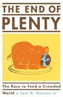 End of Plenty - der Wettlauf um die Ernährung einer überfüllten Welt (Bourne Joel K. Jr. (Contributing Writer National Geographic Magazine)) - End of Plenty - the race to feed a crowded world (Bourne Joel K. Jr. (Contributing Writer National Geographic Magazine))