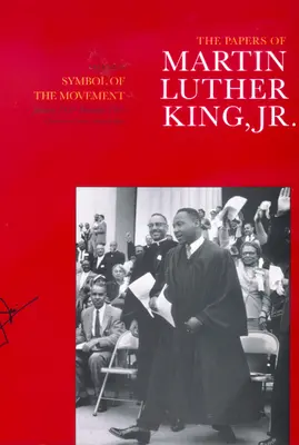 Die Papiere von Martin Luther King, Jr., Band IV: Symbol der Bewegung, Januar 1957-Dezember 1958, Band 4 - The Papers of Martin Luther King, Jr., Volume IV: Symbol of the Movement, January 1957-December 1958 Volume 4