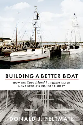 Der Bau eines besseren Bootes: Wie der Cape Island Longliner die Küstenfischerei in Nova Scotia rettete - Building a Better Boat: How the Cape Island Longliner Saved Nova Scotia's Inshore Fishery