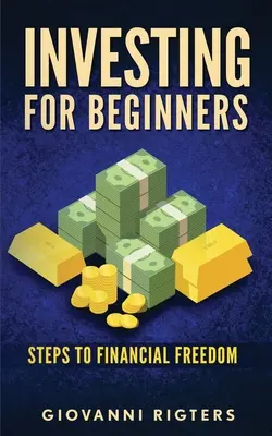 Investieren für Einsteiger: Schritte zur finanziellen Freiheit - Investing for Beginners: Steps to financial freedom