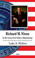 Richard M. Nixon - In der Arena, Vom Tal zum Berggipfel - Richard M Nixon - In the Arena, From Valley to Mountaintop