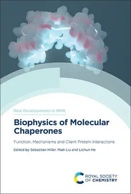 Biophysik der molekularen Chaperone: Funktion, Mechanismen und Kunden-Protein-Interaktionen - Biophysics of Molecular Chaperones: Function, Mechanisms and Client Protein Interactions