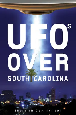 UFOs über South Carolina - UFOs Over South Carolina