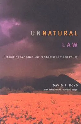 Unnatürliches Recht: Kanadisches Umweltrecht und -politik neu denken - Unnatural Law: Rethinking Canadian Environmental Law and Policy