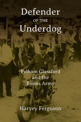 Verteidiger des Underdogs: Pelham Glassford und die Bonus Army - Defender of the Underdog: Pelham Glassford and the Bonus Army