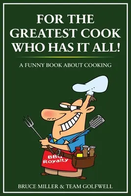 Für den tollsten Koch, der alles hat: Ein lustiges Buch über das Kochen - For the Greatest Cook Who Has It All: A Funny Book About Cooking