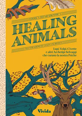 Heilende Tiere: Wölfe, Füchse, Eulen und andere wilde archetypische Tiere, die unsere Psyche heilen - Healing Animals: Wolves, Foxes, Owls, and Other Wild Archetypal Animals That Heal Our Psyche