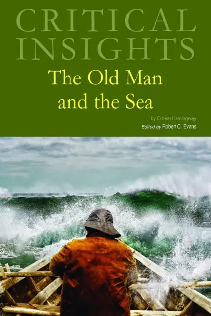 Kritische Einblicke: Der alte Mann und das Meer: Kauf der gedruckten Ausgabe mit kostenlosem Online-Zugang - Critical Insights: The Old Man and the Sea: Print Purchase Includes Free Online Access