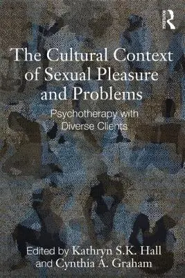 Der kulturelle Kontext von sexuellen Freuden und Problemen: Psychotherapie mit heterogenen Klienten - The Cultural Context of Sexual Pleasure and Problems: Psychotherapy with Diverse Clients