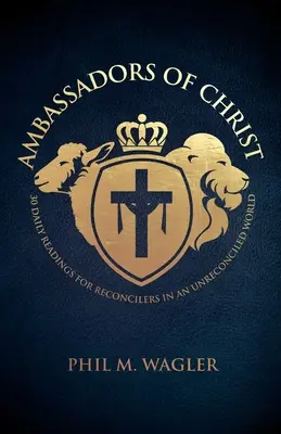 Botschafter von Christus: 30 tägliche Lesungen für Versöhner in einer unversöhnten Welt - Ambassadors of Christ: 30 Daily Readings for Reconcilers in an Unreconciled World