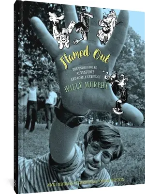 Ausgeflammt: Die Underground-Abenteuer und das Comix-Genie von Willy Murphy - Flamed Out: The Underground Adventures and Comix Genius of Willy Murphy