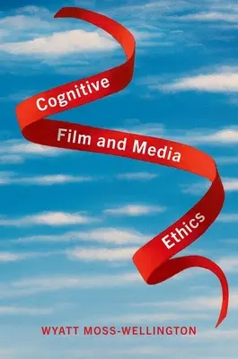 Kognitive Film- und Medienethik - Cognitive Film and Media Ethics