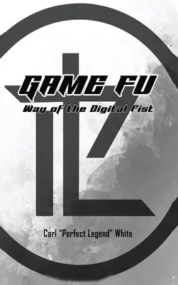 Spiel Fu: Weg der digitalen Faust - Game Fu: Way of the Digital Fist