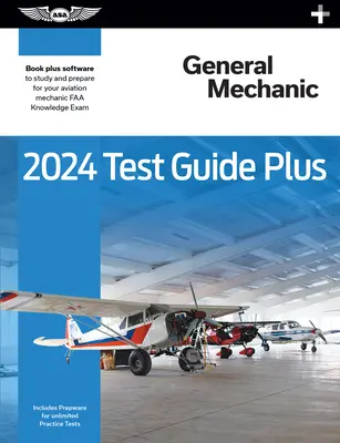 2024 General Mechanic Test Guide Plus: Taschenbuch plus Software zum Lernen und zur Vorbereitung auf die FAA-Prüfung für Luftfahrtmechaniker - 2024 General Mechanic Test Guide Plus: Paperback Plus Software to Study and Prepare for Your Aviation Mechanic FAA Knowledge Exam