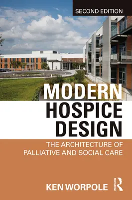 Modernes Hospizdesign: Die Architektur der Palliativ- und Sozialpflege - Modern Hospice Design: The Architecture of Palliative and Social Care