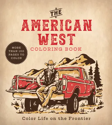 Der amerikanische Westen Malbuch: Color Life on the Frontier - The American West Coloring Book: Color Life on the Frontier