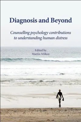 Diagnosen und mehr: Beiträge der Beratungspsychologie zum Verständnis menschlicher Nöte - Diagnosis and Beyond: Counselling Psychology Contributions to Understanding Human Distress
