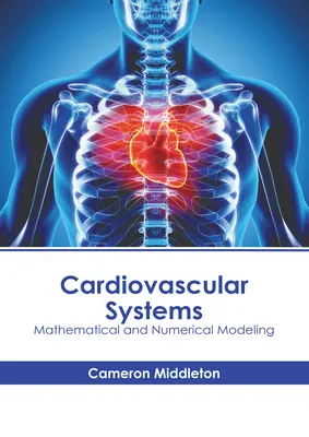 Kardiovaskuläre Systeme: Mathematische und numerische Modellierung - Cardiovascular Systems: Mathematical and Numerical Modeling