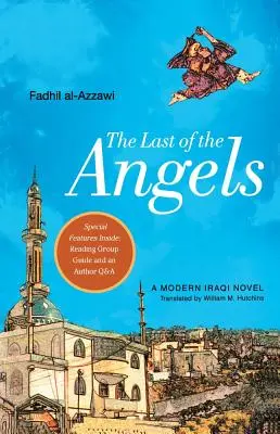 Der letzte der Engel: Ein moderner irakischer Roman - The Last of the Angels: A Modern Iraqi Novel