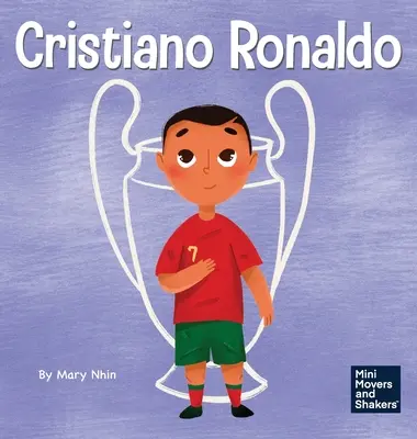 Cristiano Ronaldo: Ein Kinderbuch über Talent ohne harte Arbeit ist nichts - Cristiano Ronaldo: A Kid's Book About Talent Without Working Hard is Nothing