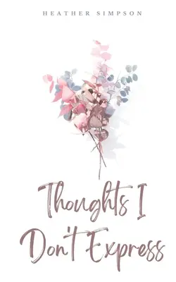 Gedanken, die ich nicht ausdrücke - Thoughts I Don't Express