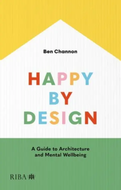 Glücklich durch Design: Ein Leitfaden für Architektur und psychisches Wohlbefinden - Happy by Design: A Guide to Architecture and Mental Wellbeing