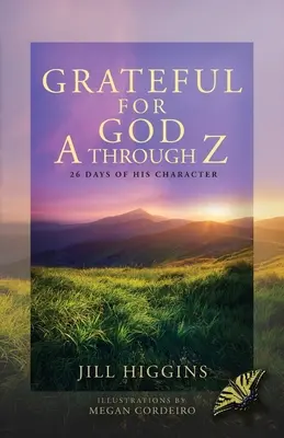 Dankbar für Gott von A bis Z: 26 Tage seines Charakters - Grateful for God A through Z: 26 Days of His Character