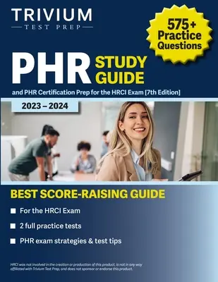 PHR-Studienführer 2023-2024: 575+ Übungsfragen und PHR-Zertifizierungsvorbereitung für die HRCI-Prüfung [7. Auflage] - PHR Study Guide 2023-2024: 575+ Practice Questions and PHR Certification Prep for the HRCI Exam [7th Edition]