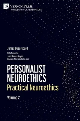 Personalistische Neuroethik: Praktische Neuroethik. Band 2 - Personalist Neuroethics: Practical Neuroethics. Volume 2