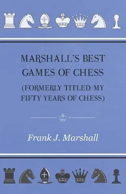 Marshall's Beste Schachpartien - Marshall's Best Games of Chess