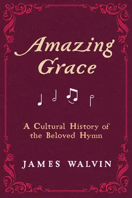 Erstaunliche Gnade: Eine Kulturgeschichte der beliebten Hymne - Amazing Grace: A Cultural History of the Beloved Hymn