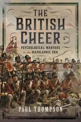 Der britische Jubel: Psychologische Kriegsführung in der napoleonischen Ära - The British Cheer: Psychological Warfare in the Napoleonic Era