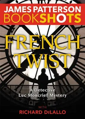 Französischer Twist: Ein Detektiv Luc Moncrief-Krimi - French Twist: A Detective Luc Moncrief Mystery