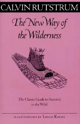 New Way Of The Wilderness - Der klassische Leitfaden für das Überleben in der Wildnis - New Way Of The Wilderness - The Classic Guide to Survival in the Wild