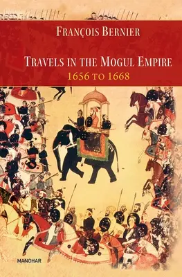 Reisen durch das Mogulreich 1656 bis 1668 - Travels in the Mogul Empire 1656 to 1668