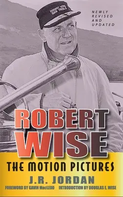 Robert Wise: Die bewegten Bilder (überarbeitete Ausgabe) (gebunden) - Robert Wise: The Motion Pictures (Revised Edition) (hardback)