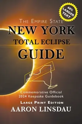 New Yorker Führer zur totalen Sonnenfinsternis (Großdruck): Offizielles Gedenkbuch 2024 zur Erinnerung an die Finsternis - New York Total Eclipse Guide (Large Print): Official Commemorative 2024 Keepsake Guidebook