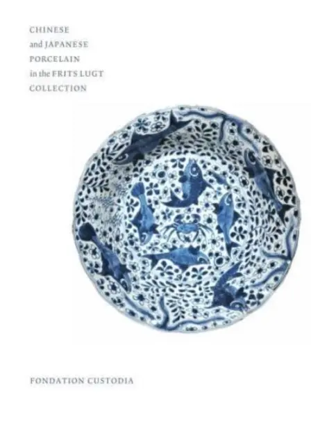 Chinesisches und japanisches Porzellan in der Sammlung Frits Lugt - Chinese and Japanese Porcelain in the Frits Lugt Collection
