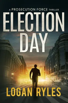Wahltag: Ein Prosecution-Force-Thriller - Election Day: A Prosecution Force Thriller