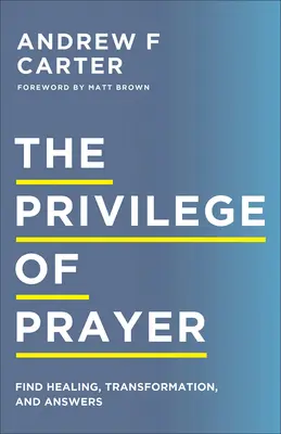 Das Privileg des Gebets: Heilung, Verwandlung und Antworten finden - The Privilege of Prayer: Find Healing, Transformation, and Answers