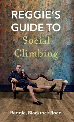 Reggies Anleitung zum sozialen Klettern - Reggie's Guide to Social Climbing