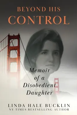 Jenseits seiner Kontrolle: Memoiren einer ungehorsamen Tochter (Zweite Auflage) - Beyond His Control: Memoir of a Disobedient Daughter (Second Edition)